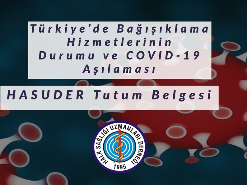 Türkiye’de Bağışıklama Hizmetlerinin Durumu ve COVID-19 Aşılaması HASUDER Tutum Belgesi